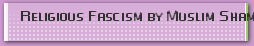 Religious Fascism by Muslim Shamim